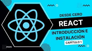 Introducción a React e instalación de Node.js - Curso de React desde cero  - Capítulo 1