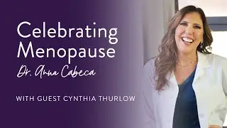 Celebrating Menopause with Cynthia Thurlow