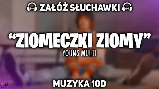 YOUNG MULTI - ZIOMECZKI ZIOMY [MUZYKA 10D]