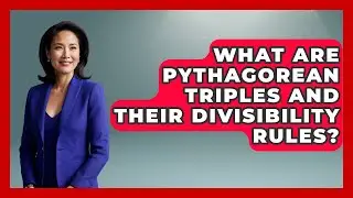 What Are Pythagorean Triples And Their Divisibility Rules? - All About Geometry