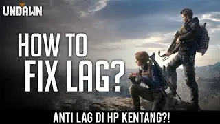 UNDAWN | Cara Mengatasi LAG Dan FRAME DROP - HP Kentang Pasti Lancar!