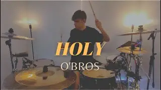 HOLY -- O'BROS // Drum Cover
