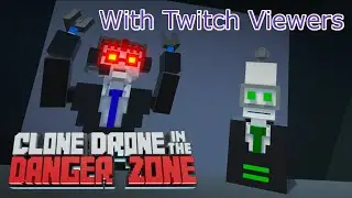 Now with more bots! | Clone Drone in the Danger Zone Twitch Integration Playthrough