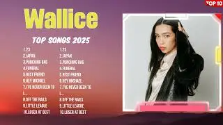 Wallice Latest Music Hits 2025 ~ Popular Tracks ~ Best Songs of the Year