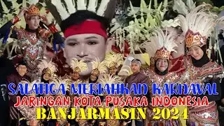 KOTA SALATIGA MERIAHKAN KARNAVAL JARINGAN KOTA PUSAKA INDONESIA (JKPI) BANJARMASIN 2024