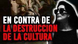 EN CONTRA DE LA DESTRUCCION DE LA CULTURA