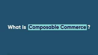 What is Composable Commerce?