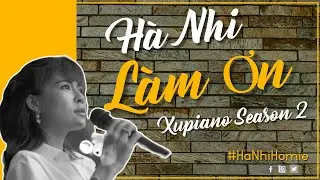 Làm Ơn - Hà Nhi (Cover) | Xupiano Season 2
