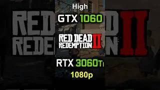 GTX 1060 vs RTX 3060 Ti in Red Dead Redemption 2