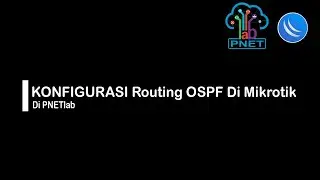 Konfigurasi Routing OSPF Di Router Mikrotik || PNETlab