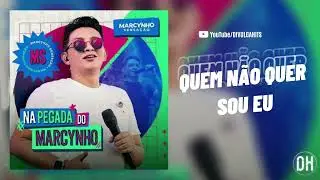 QUEM NÃO QUER SOU EU | VERSÃO PISEIRO | MARCYNHO SENSAÇÃO JUNHO 2024