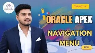 🔥Oracle APEX Navigation Menu Tutorial – Create, Manage & Customize | 