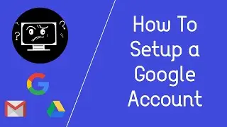 How To Setup a Google Account