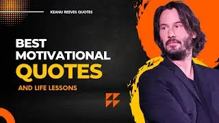 Keanu Reeves Quotes about love and life | Motivational quotes about life | life lessons