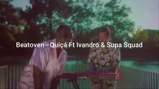 Beatoven Ft Ivandro & Supa Squad - Quiçá (Letra/Lyric)