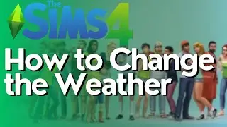 How to Change the Weather in Sims 4