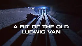A BIT OF THE OLD LUDWIG VAN