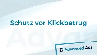 Schutz vor Klickbetrug | Click Fraud Protection | Deutsches Advanced Ads Tutorial