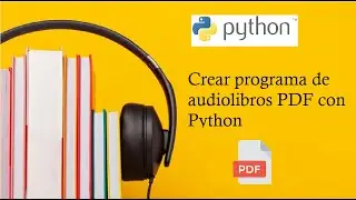 Python - PyPDF2 - Crear programa de audiolibros con Python