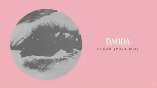 DAODA - Cloak (2024 Mix) (Official Audio)