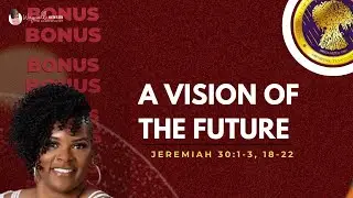 Bible Study Jeremiah 30 1-3, 18-22 | A Vision of the Future | 9.1.24 | COGIC Sunday School Lesson