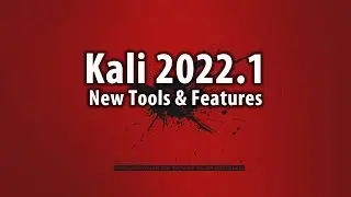 Kali 2022.1 New Tools & Features
