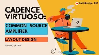 Cadence Virtuoso: Common Source (CS) Amplifier Layout Design | VLSI Lab #11