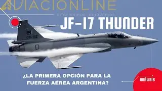 JF 17 Thunder - La primer opción para la Fuerza Aérea Argentina