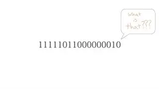 How Computers Work - Part 1 - Binary
