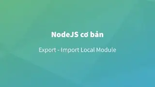 [Nodejs] Bài 7 : Export/Import Local Module