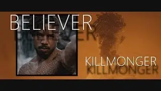 Killmonger  ~ Believer