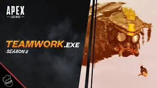 teamwork.exe | Apex Legends (Season 3)