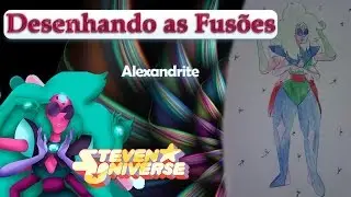 Desenhando as Fusões - Alexandrite