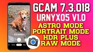 GCam 7.3.018 Mod By Urnyx05 v1.0 | GCam 7.3 Pixel 4 Stock Camera❤️