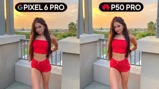 Google Pixel 6 Pro vs Huawei P50 Pro Camera Test