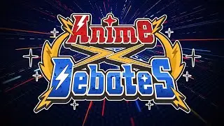 Anime X Debates Episode 1