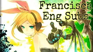 【Merazooma-P Feat. Kagamine Rin】 Francisca (English Subs)