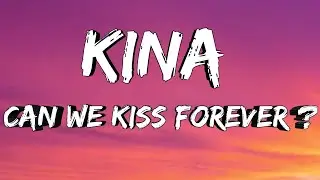 Kina - Can We Kiss Forever ( Lyrics )