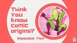 Impossible Man - Comic Basics Origins