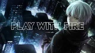 Tokyo Ghoul - Play With Fire
