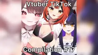Vtuber Tiktok Compilation #17