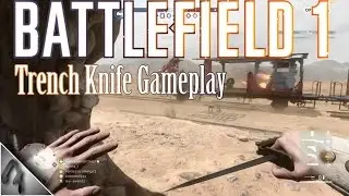 Battlefield 1: Getting My Cold Dish w/ The Trench Knife (20+ kills)