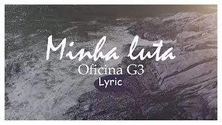 MINHA LUTA - OFICINA G3 (Lyric)