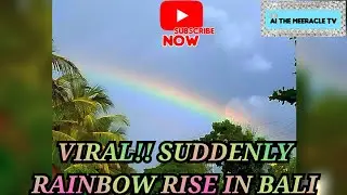 VIRAL!! PELANGI MENDADAK MUNCUL DI BALI - STUNNING & WONDERFUL RAINBOW RISE