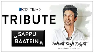 Tribute | Sushant Singh Rajput | Sappu Ki Baatein #1 | OCD FILMS