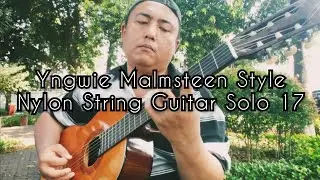 Yngwie Malmsteen style Nylon String guitar solo part 17