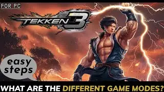 What are the Different Game Modes Available on Tekken 3? What Game Modes Can You Play in Tekken 3?