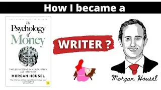 How did Morgan Housel become a writer? The Story behind, in his own words