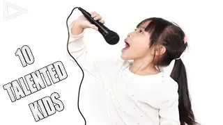 Top 10 Most Talented Kids