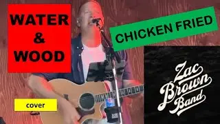 ZAC BROWN BAND- CHICKEN FRIED-LIVE-WATER & WOOD-2024